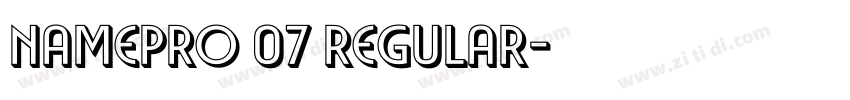 Namepro 07 Regular字体转换 Namepro 07 Regular字体转换
